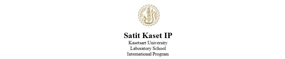  SATIT KASET IP (KASETSART UNIVERSITY LABORATORY SCHOOL INTERNATIONAL PROGRAM)